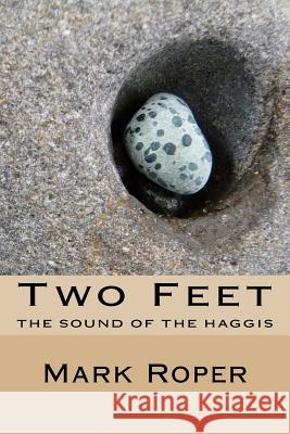 Two Feet: Two feet: Random Thoughts and Random Travels Roper, Mark 9781481928793