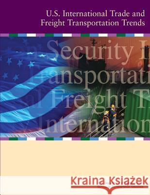 U.S. International Trade and Freight Transportation Trends U. S. Departmen Marsha Fenn 9781481930796 Createspace