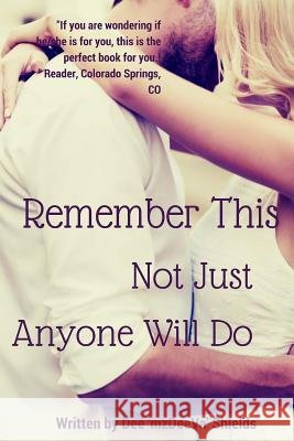 Remember This!: Not Just Anyone Will Do Deanna Mz Deeva Shields 9781481932103