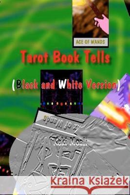 Tarot Book Tells (Black and White Version) Keki Moali 9781481932233 Createspace