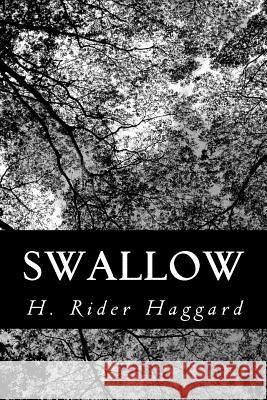 Swallow: A Tale of the Great Trek H. Rider Haggard 9781481933230 Createspace