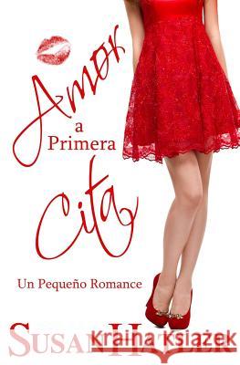 Amor a Primera Cita Susan Hatler 9781481933612 Createspace Independent Publishing Platform