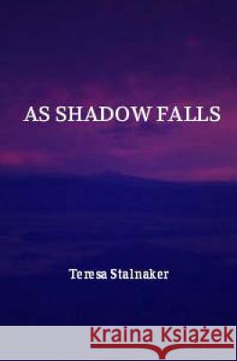 As Shadow Falls Teresa Stalnaker 9781481934480
