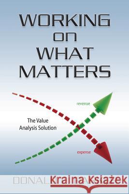 Working on What Matters: the value analysis solution Parker, Donald E. 9781481935548