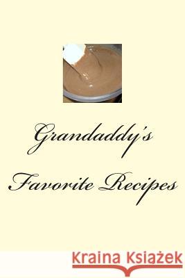 Grandaddy's Favorite Recipes J., Michael Martin 9781481935616 Createspace