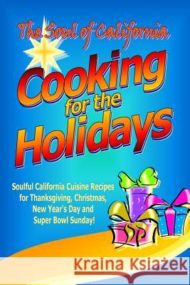 The Soul of California - Cooking for the Holidays Ruth D 9781481936477 Createspace Independent Publishing Platform