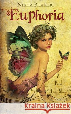 Euphoria: A Royal Love Story Nikita Bhakhri 9781481936699