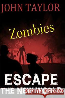 Zombies: Escape: (The New World, Book 2) John Taylor 9781481938013 Createspace Independent Publishing Platform