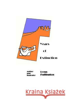 Years of Extinction Lynn Fullington 9781481938280 Createspace