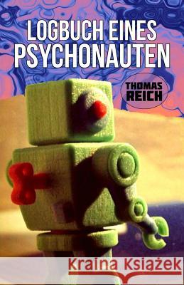 Logbuch eines Psychonauten Thomas Reich 9781481938419 Createspace Independent Publishing Platform