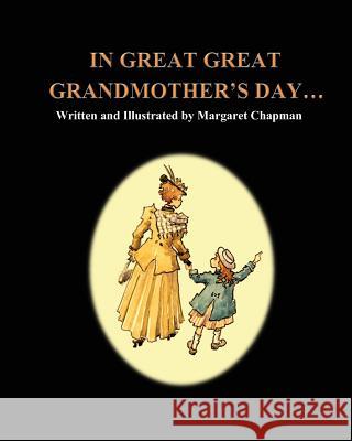 In Great Great Grandmother's Day... Margaret Chapman 9781481938679