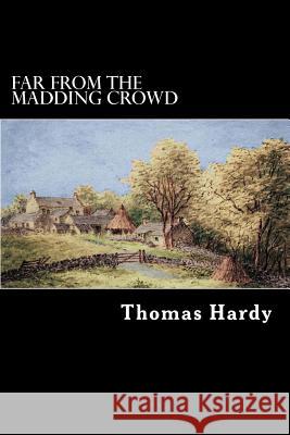 Far from the Madding Crowd Thomas, Defendant Hardy Alex Struik 9781481939539 Createspace