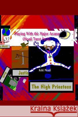 Playing With the Major Arcana (Moali Tarot Deck) Moali, Keki 9781481940085 Createspace