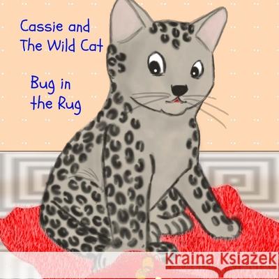 Cassie and The Wild Cat: Bug in the Rug Eichan, Indah 9781481944809 Createspace