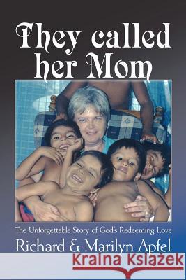 They called her Mom: The Unforgettable Story of God's Redeeming Love Apfel, Marilyn 9781481945516