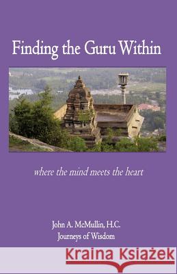 Finding the Guru Within John a. McMullin 9781481948043