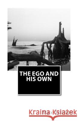 The Ego and His Own Max Stirner 9781481948395