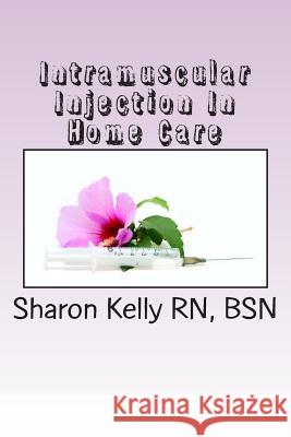 Intramuscular Injection Sharon C. Kell 9781481949231 Createspace