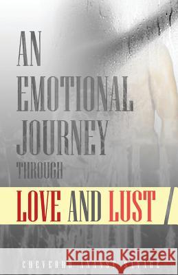 An Emotional Journey Through Love and Lust MR Cheverro Ananse Savage 9781481952200 Createspace