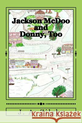 Jackson McDoo and Donny, Too J. a. Zilske 9781481952910 Createspace