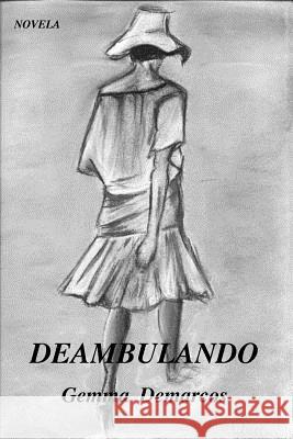 Deambulando Begona Morales Gemma Demarcos 9781481953030 Createspace Independent Publishing Platform