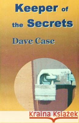 Keeper of the Secrets Dave R. Case 9781481953313 Createspace