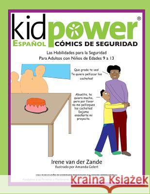 Kidpower Espanol Comics de Seguridad Para Ninos de Edades 9 a 13 Irene Va Amanda Golert Maria Gisella Gamez 9781481954990 Createspace
