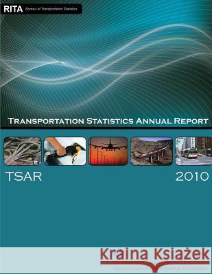 Transportation Statistics Annual Report 2010 U. S. Departmen 9781481955249 Createspace