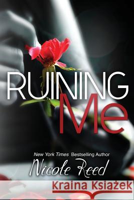 Ruining Me Nicole Reed Erinn Giblin 9781481955300 Createspace