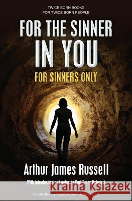 For the Sinner in You: For Sinners Only Arthur James Russell Carl Tuchy Palmieri 9781481957458 Createspace