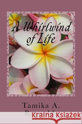 A Whirlwind of Life: Genres of Poetry Tamika A. Reynolds 9781481958189 Createspace