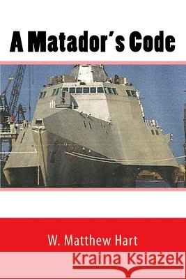 A Matador's Code MR W. Matthew Hart 9781481958394
