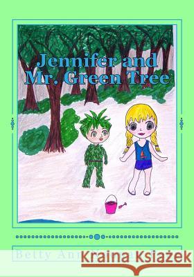 Jennifer and Mr. Green Tree Betty Ann Noona Pattie Peer Trapp Pattie Peer Trapp 9781481960168 Createspace