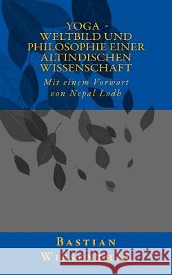 Yoga - Weltbild und Philosophie einer altindischen Wissenschaft Wiesenthal, Bastian 9781481960465