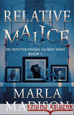 Relative Malice Marla Madison 9781481960489 Createspace