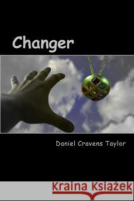 Changer Daniel Cravens Taylor 9781481960724 Createspace