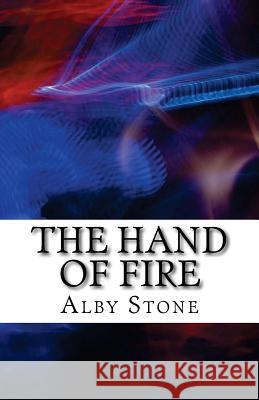 The Hand of Fire Alby Stone 9781481960885 Createspace