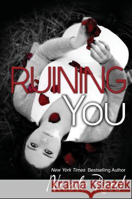 Ruining You Nicole Reed Erinn Giblin 9781481962117