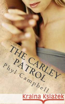 The Carley Patrol Phyl Campbell 9781481962353 Createspace