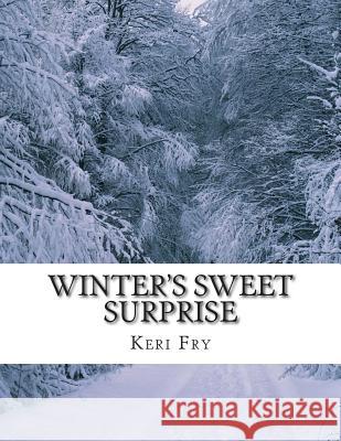 Winter's Sweet Surprise Keri Fry 9781481962957 Createspace