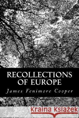 Recollections of Europe James Fenimore Cooper 9781481964050