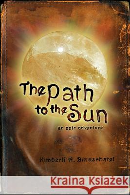 The Path to the Sun Kimberli a. Bindschatel 9781481964579