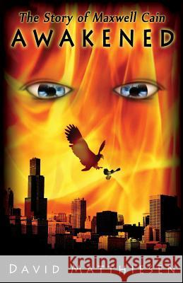 Awakened (The Story of Maxwell Cain) Matthiesen, David 9781481965729 Createspace