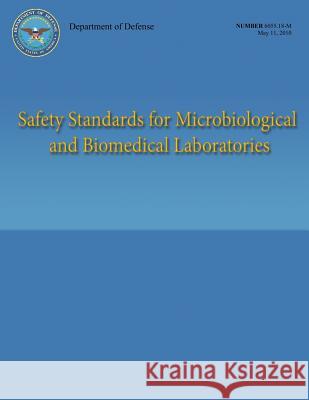 Safety Standards for Microbiological and Biomedical Laboratories (DoD 6055.18-M) Defense, Department Of 9781481966641 Createspace