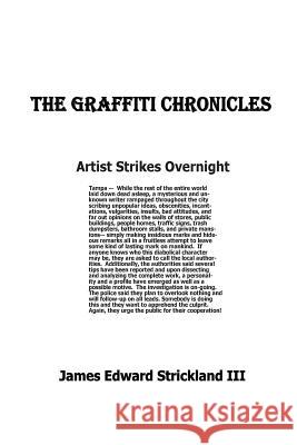 The Graffiti Chronicles James Edward Stricklan 9781481966948 Createspace Independent Publishing Platform