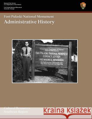 Fort Pulaski National Monument: Administrative History J. Faith Meader Cameron Binkley National Park Service 9781481967143 Createspace