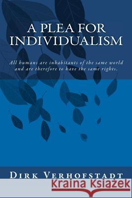 A Plea for Individualism Dirk Verhofstadt 9781481967624 Createspace