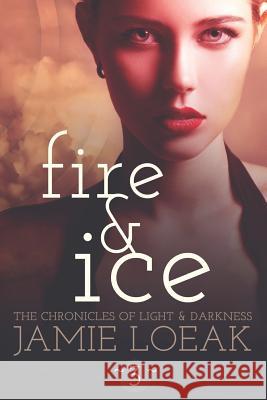 Fire and Ice Jamie Loeak Stacy Loeak Mara Biggs 9781481974585