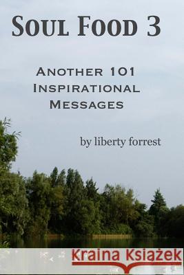 Soul Food 3: Another 101 Inspirational Messages MS Liberty Forrest 9781481977487