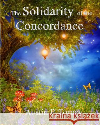 The Solidarity of the Concordance Austin P. Torney 9781481978866 Createspace